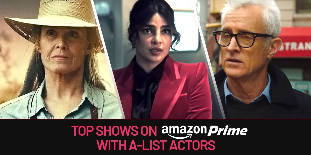 The Best Shows On Amazon Prime With AList Actors